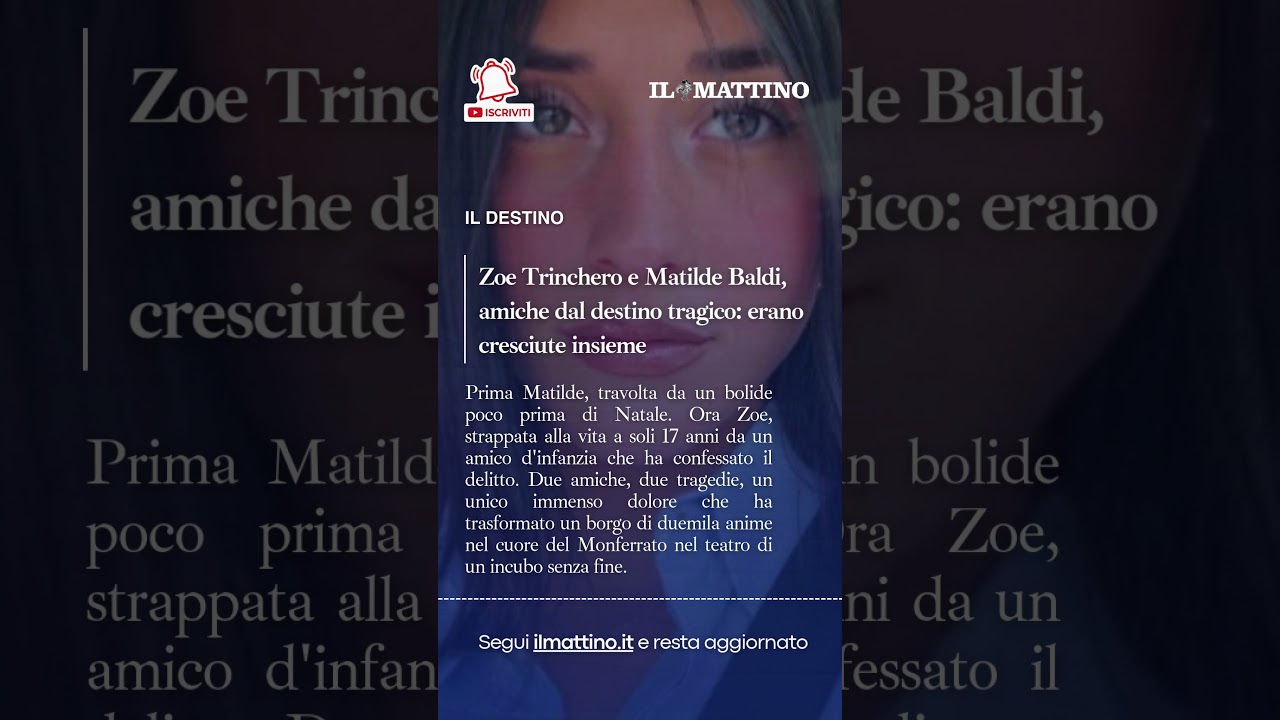 Zoe Trinchero e Matilde Baldi, amiche dal destino tragico
