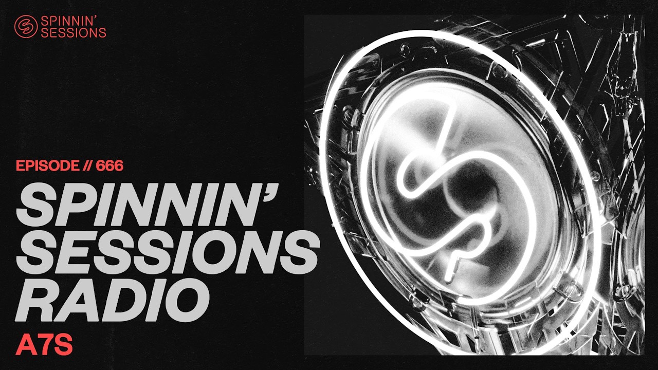 Spinnin’ Sessions Radio – Episode #666 | A7S