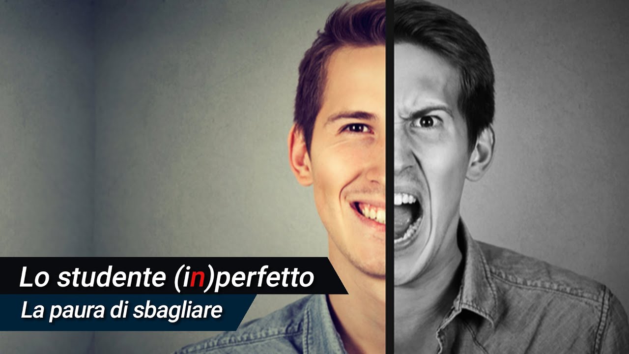 LO STUDENTE IMPERFETTO. La paura di sbagliare.