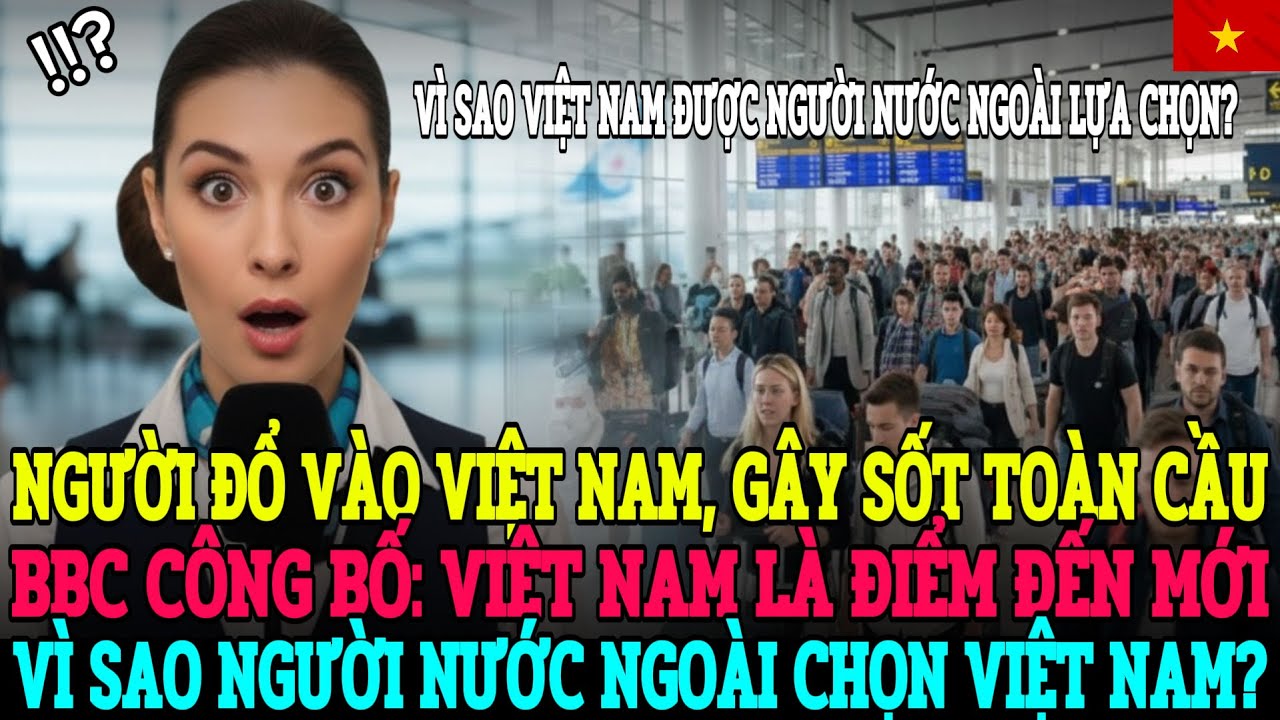 VISA VIỆT NAM QUÁ TẢI TOÀN CẦU, 200 000 LƯỢT NHẬP CẢNHNGÀY—LÝ DO KHIẾN THẾ GIỚI ĐỔ VỀ!