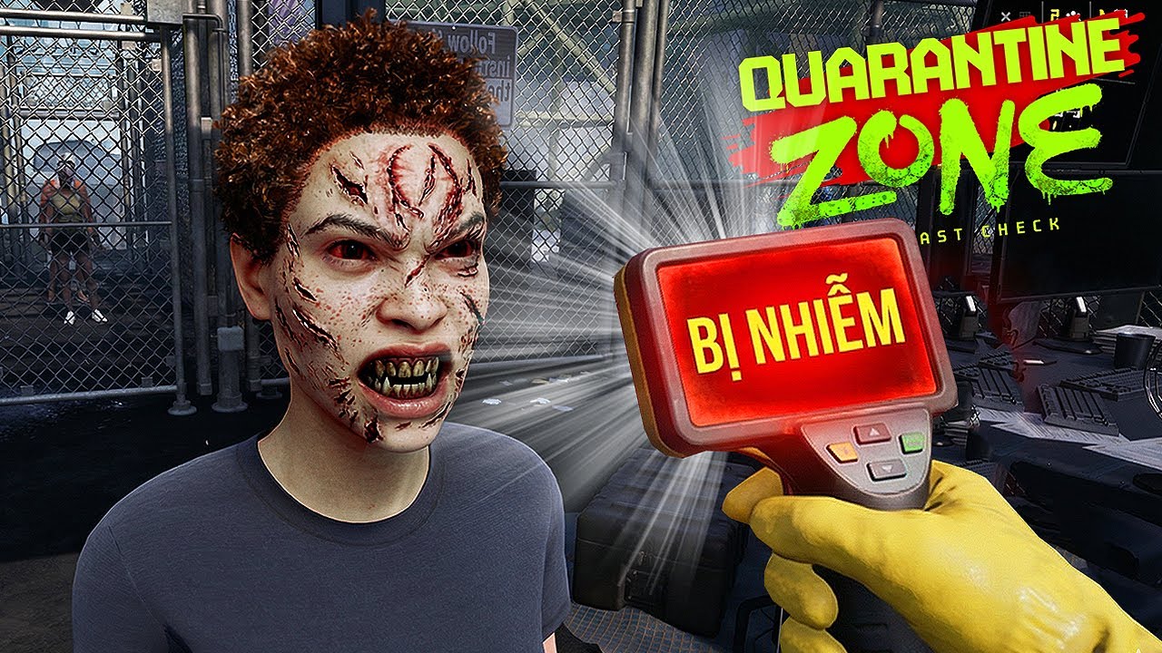 XÁC SỐNG HAY NGƯỜI? TÔI LÀM NHÂN VIÊN KIỂM DỊCH HẬU TẬN THẾ !!! - Quarantine Zone: The Last Check #1