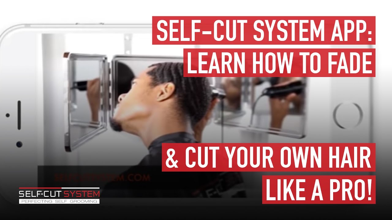 Self Cut System App: Learn How To Fade & Cut Your Own Hair Like A Pro! ( FREE DOWNLOAD)