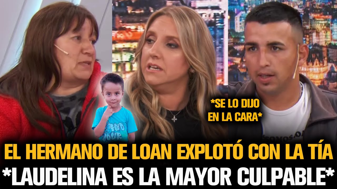 EL HERMANO DE LOAN ESTALLÓ CONTRA LAUDELINA POR LOAN