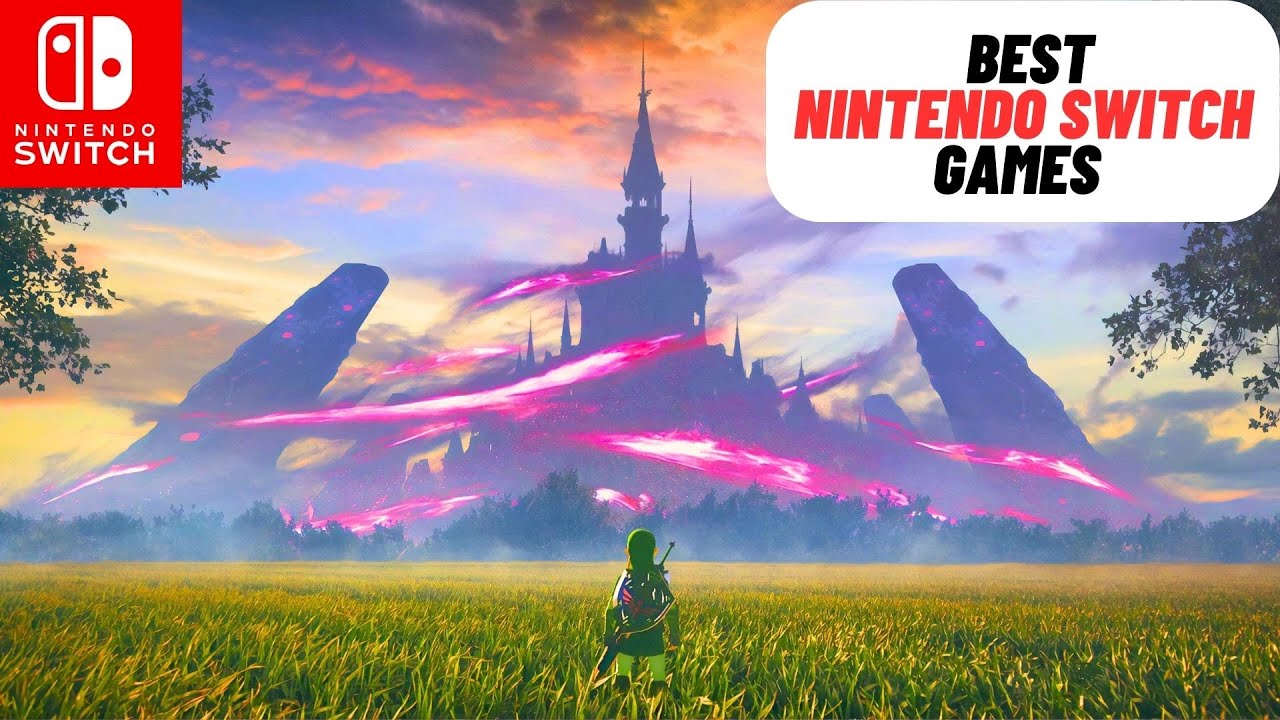 10 Best Nintendo Switch Games To Play in 2023