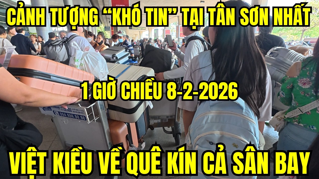 Tân Sơn Nhất “vỡ trận” lúc 1h chiều 8/2/2026: Việt kiều đổ về quê ăn Tết 2026 đông kín sân bay!