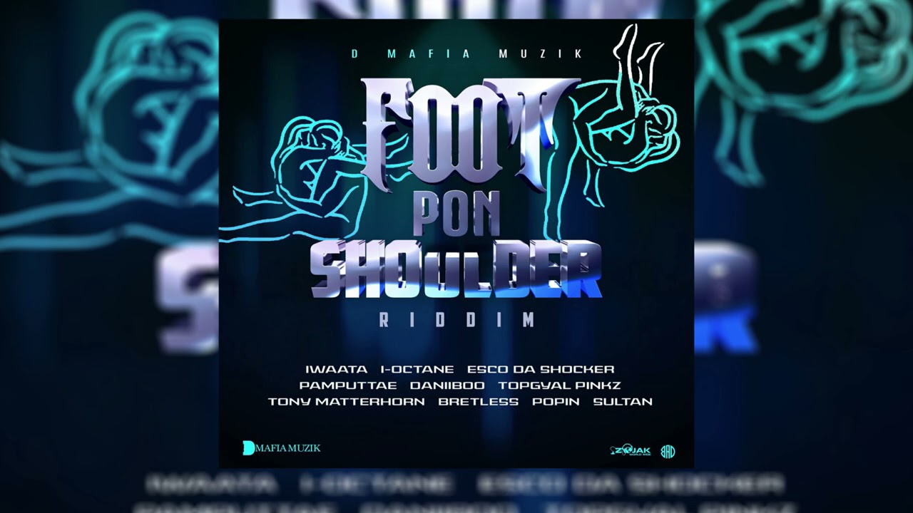 Foot Pon Shoulder Riddim Mix I-Octane,Iwaata,Tony Matterhorn,Pamputtae & More