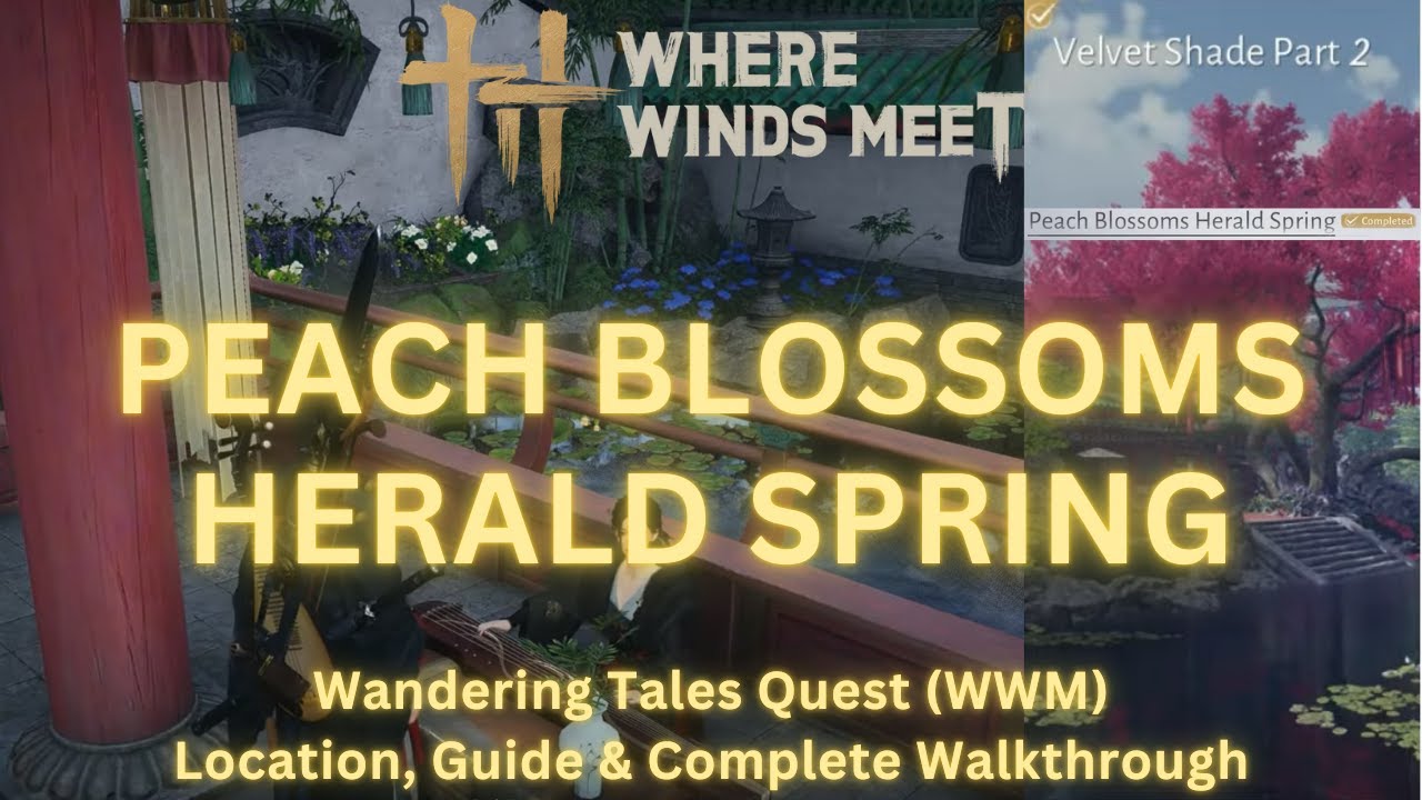 Peach Blossoms Herald Spring - Wandering Tales Quest | Location & Walkthrough | Where Winds Meet