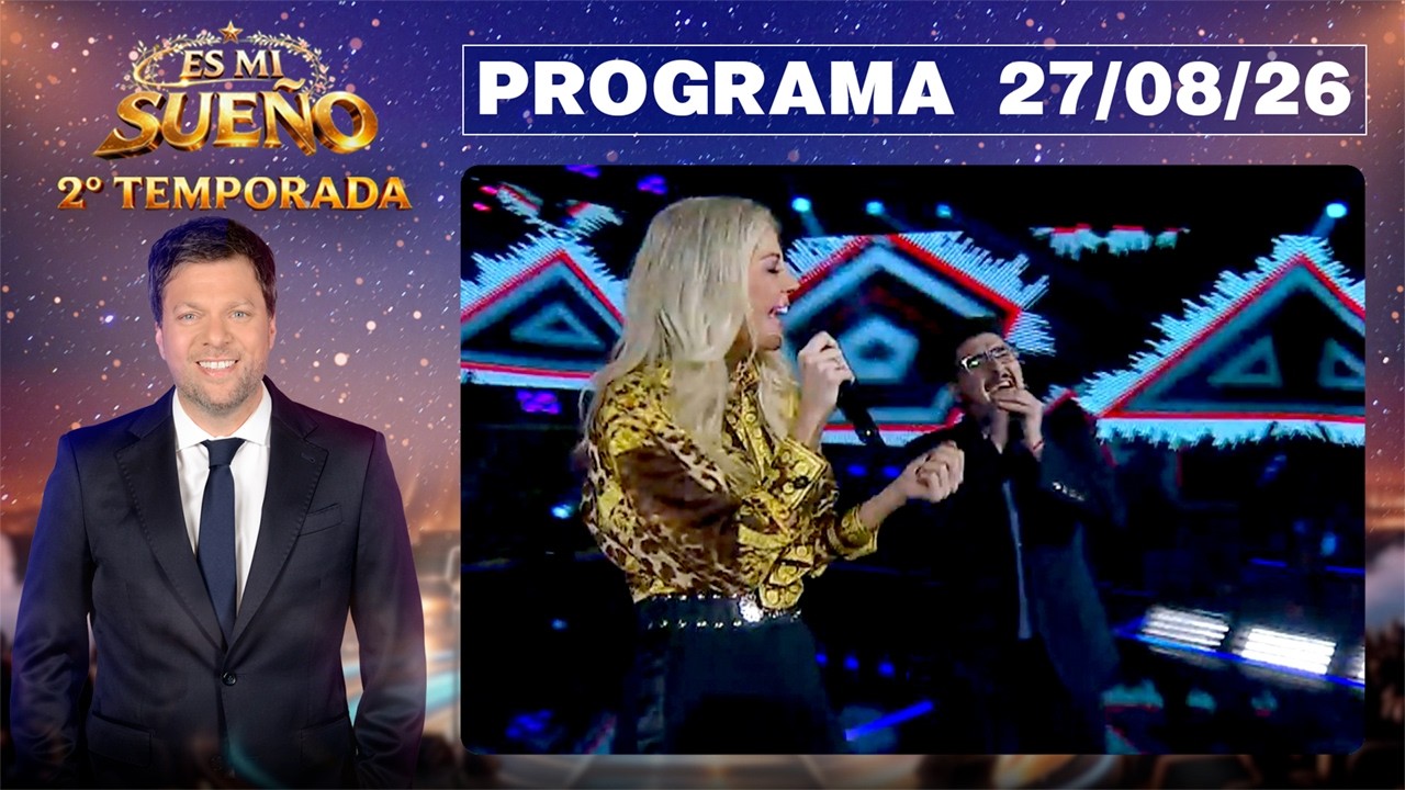 ES MI SUE&Ntilde;O - Programa 27/08/26