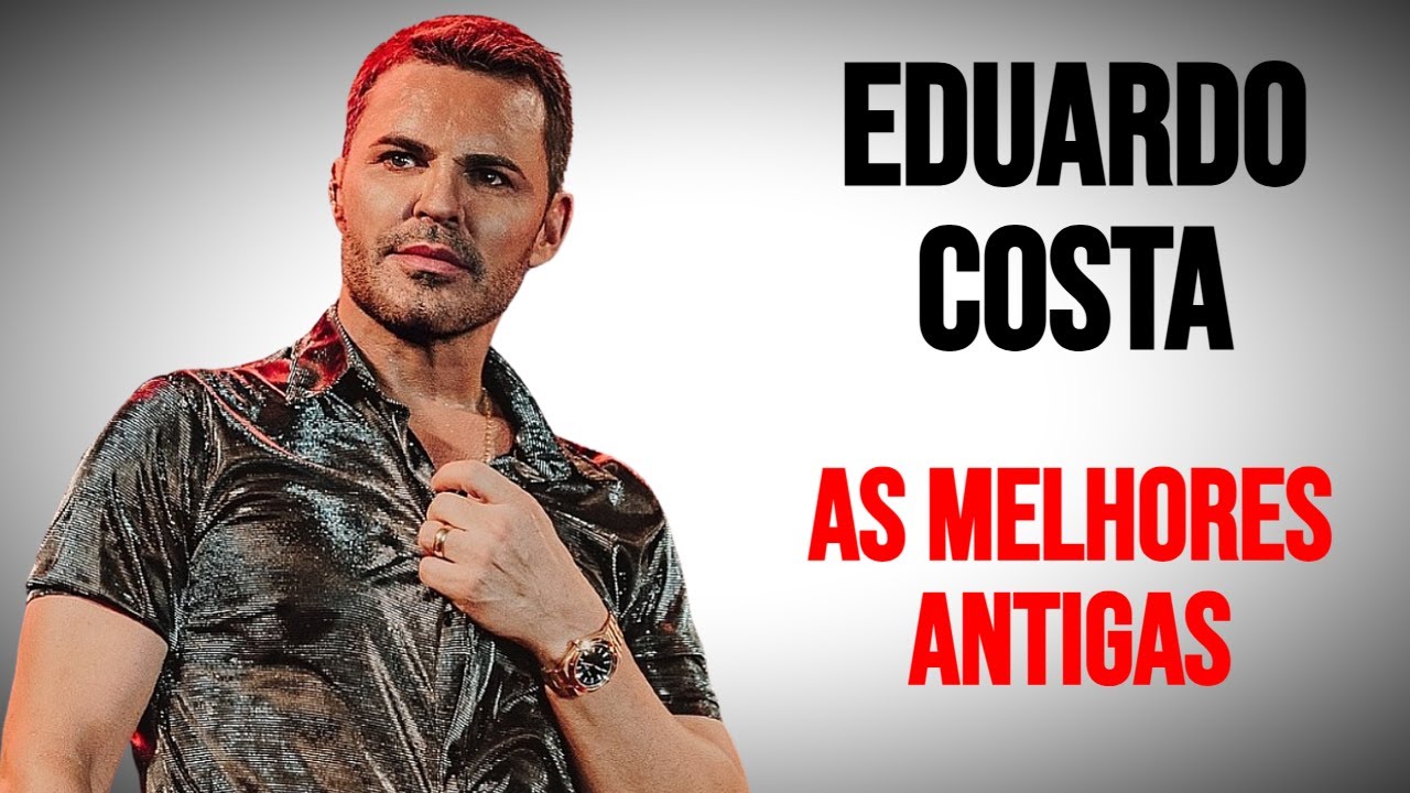 Eduardo Costa As Melhores Antigas