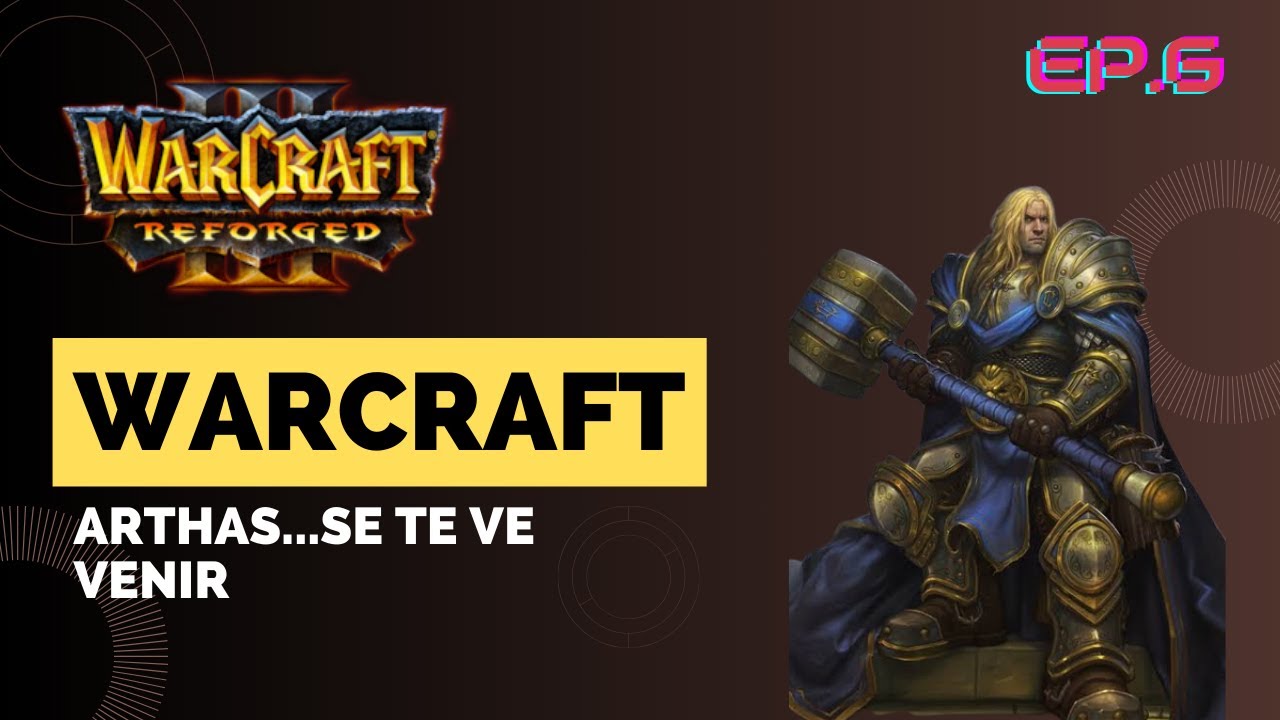 WARCRAFT III REFORGED - CAMPAÑA RE-REFORGED Episodio 6
