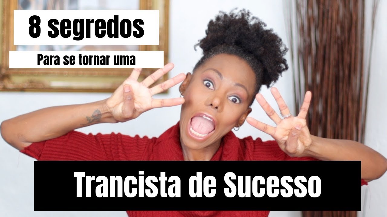 8 SEGREDOS PARA SE TORNAR UMA TRANCISTA DE SUCESSO