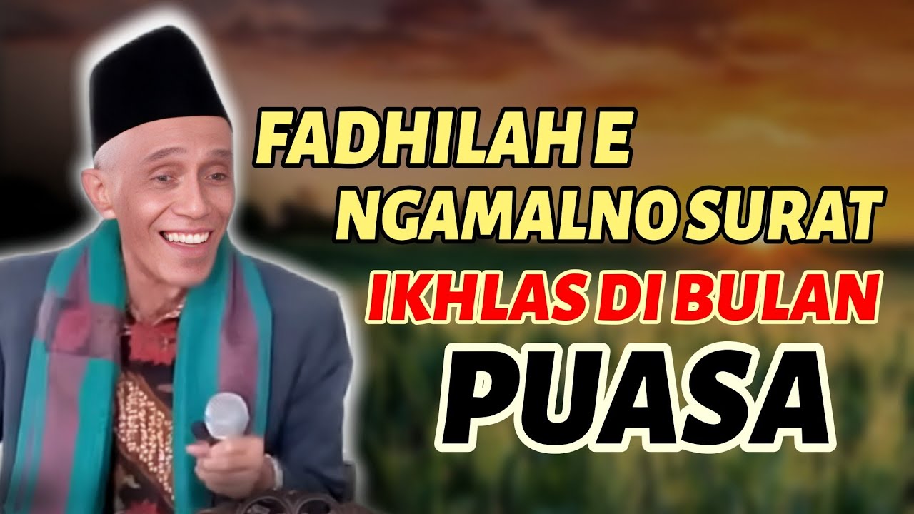 RAHASIA DI BALIK AMALAN SURAT AL-IKHLAS DI BULAN PUASA __ KH MUHAMMAD SHOLIHUN 