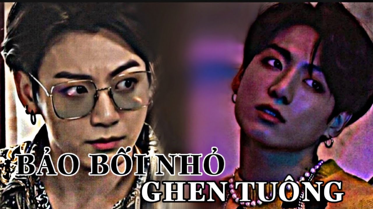 [ JUNGKOOK × AMI ] BẢO BỐI NHỎ GHEN TUÔNG