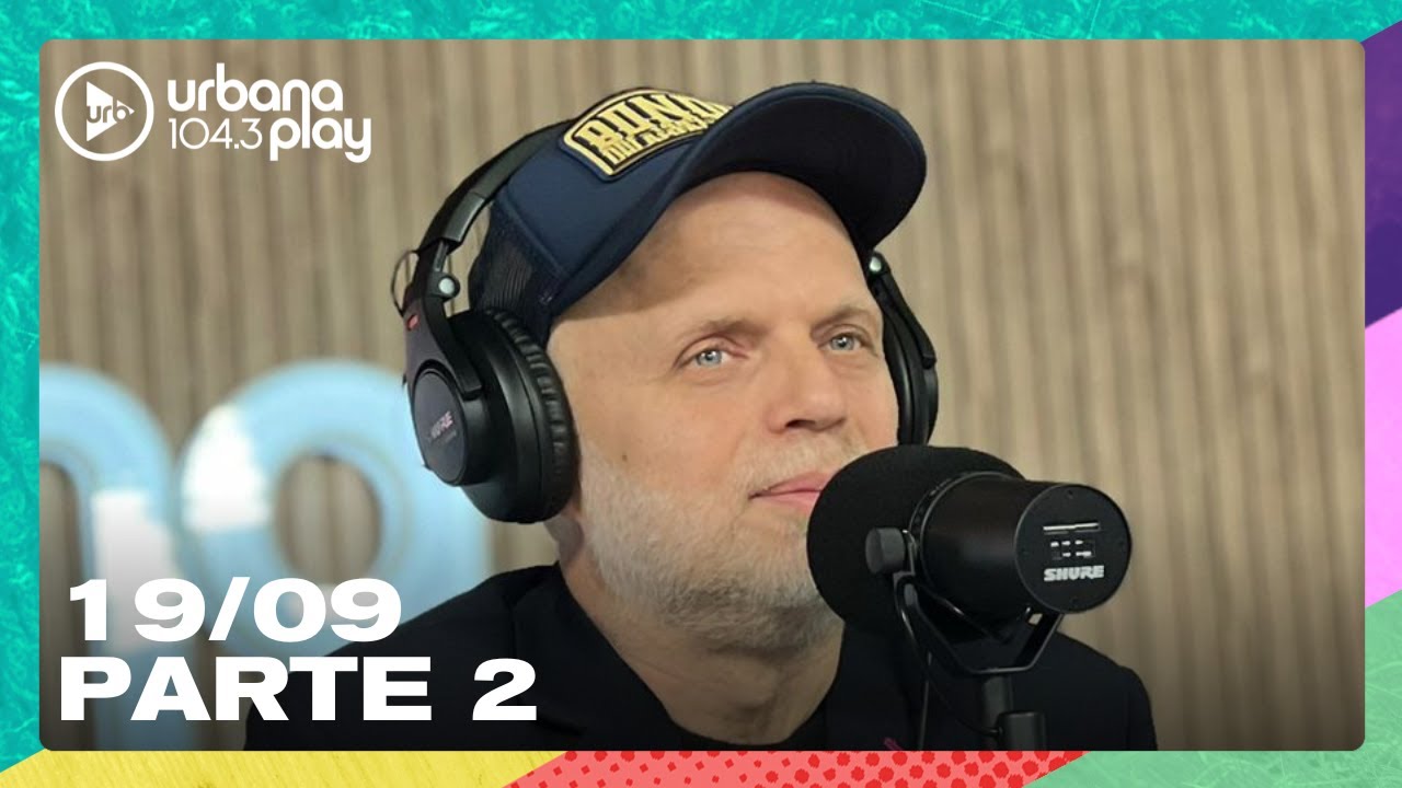 #VueltaYMedia en Urbana Play 104.3 FM #UrbanaPlay1043 19/09 Parte 2