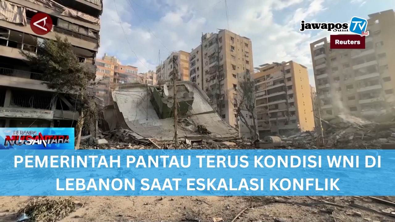 PEMERINTAH PANTAU TERUS KONDISI WNI DI LEBANON SAAT ESKALASI KONFLIK || BERANDA NUSANTARA