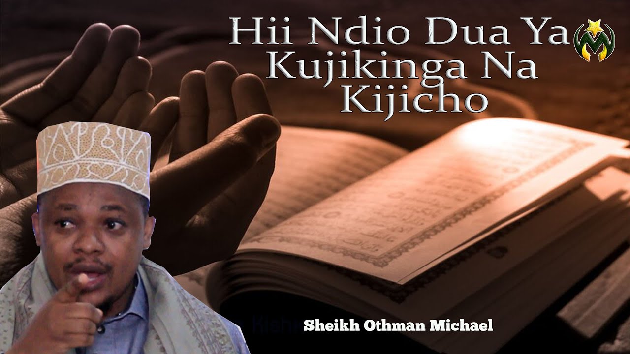 HII NDIO DUA YA KUJIKINGA NA KIJICHO HASADI  CHUKI ZA MAENDELEO UZURI WA UMBILE | SH. OTHMAN MICHAEL