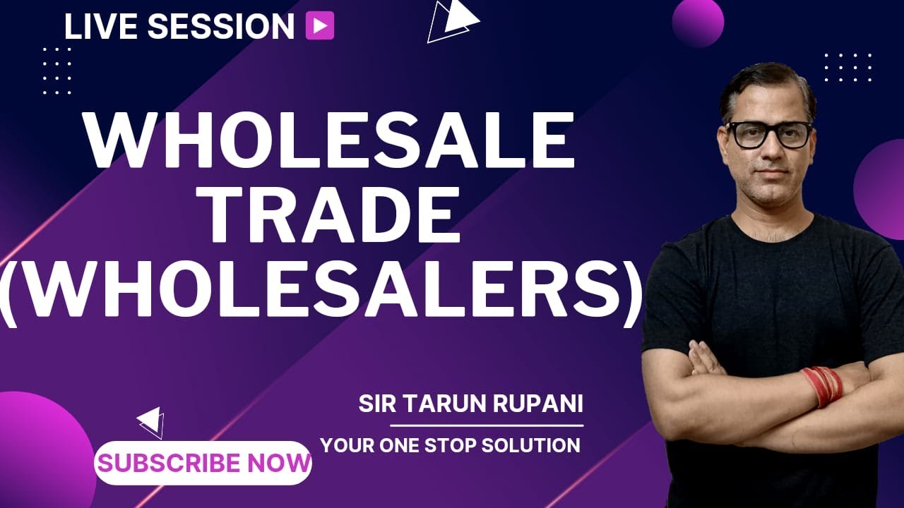 Wholesale Trade | Wholesalers  ISC Class 11 | Internal Trade | @star_commerce