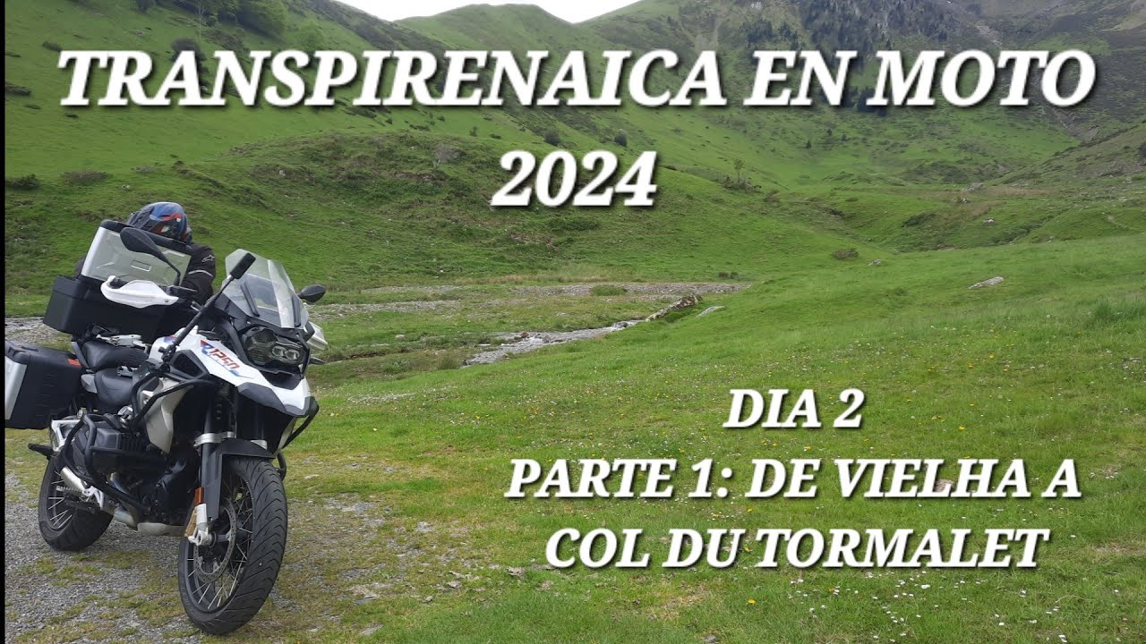 TRANSPIRENACIA 2024. DIA 2 : PUERTOS FRANCESES DESDE VIELHA HASTA COL DU TOURMALETE, BMW R1250GS