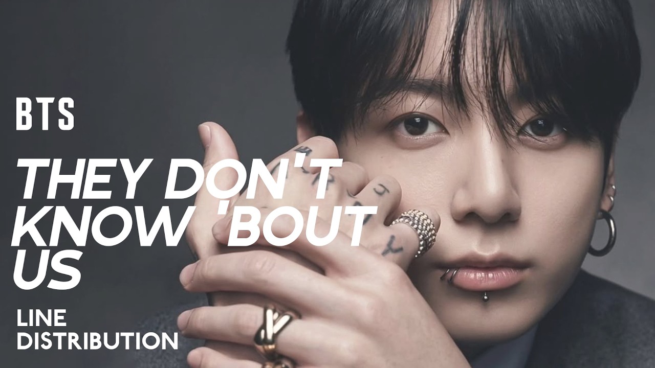 BTS &mdash; they don't know 'bout us | Line Distribution