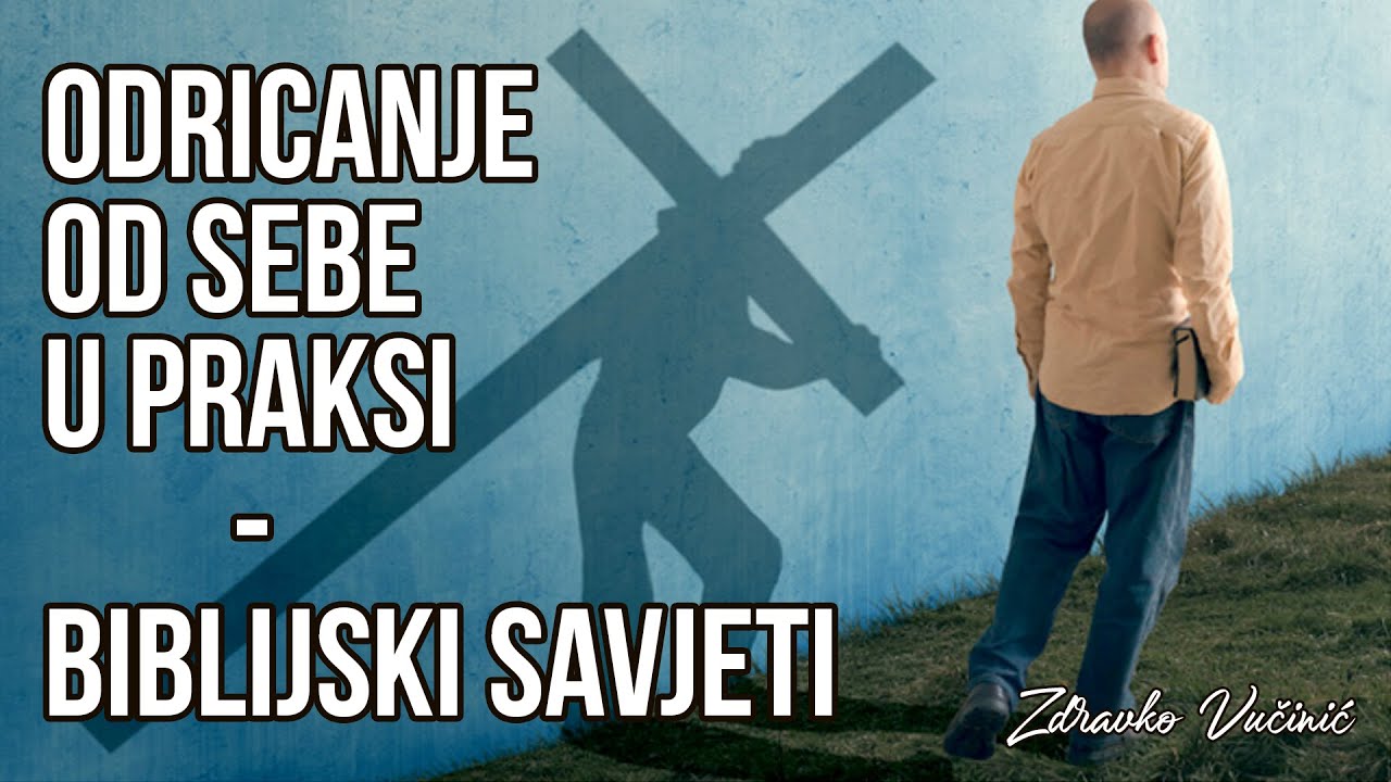 Odricanje od sebe u praksi - biblijski savjeti, Zdravko Vučinić