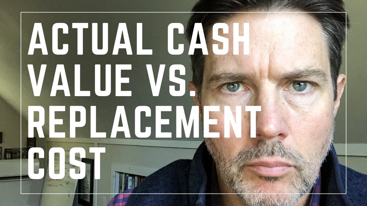 Actual Cash Value vs. Replacement Cost Explained