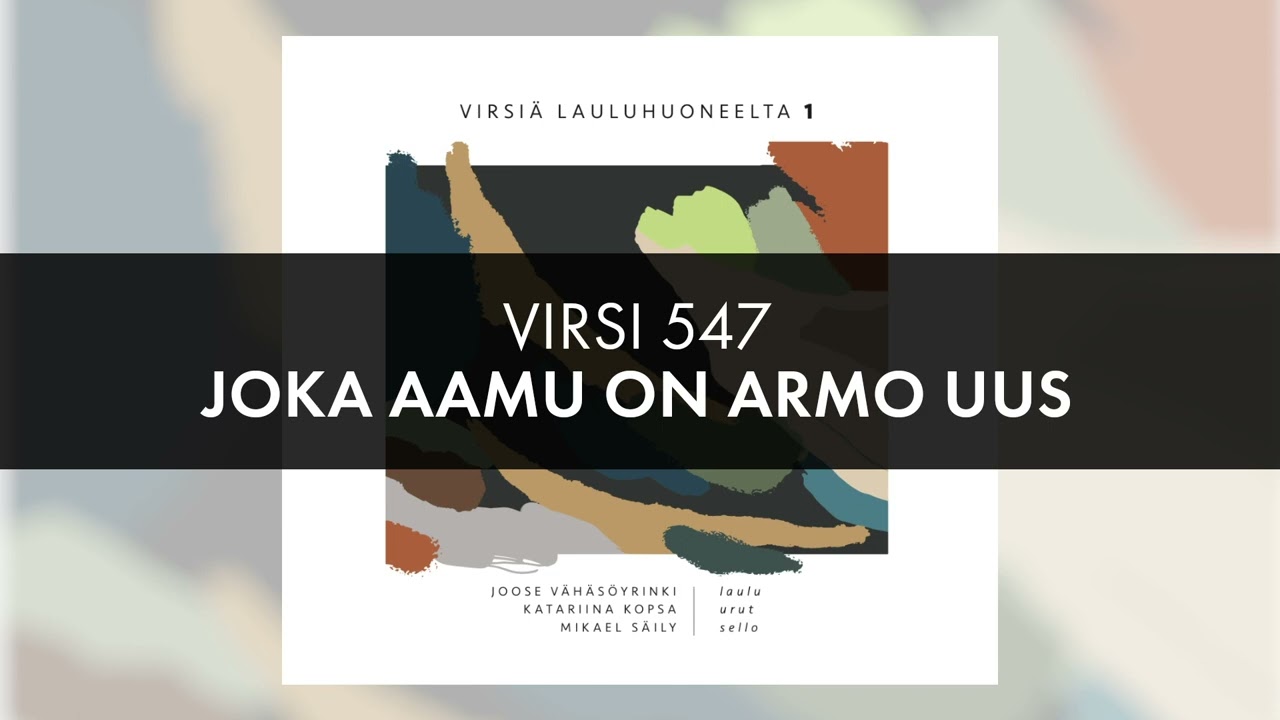Virsi 547 Joka aamu on armo uus
