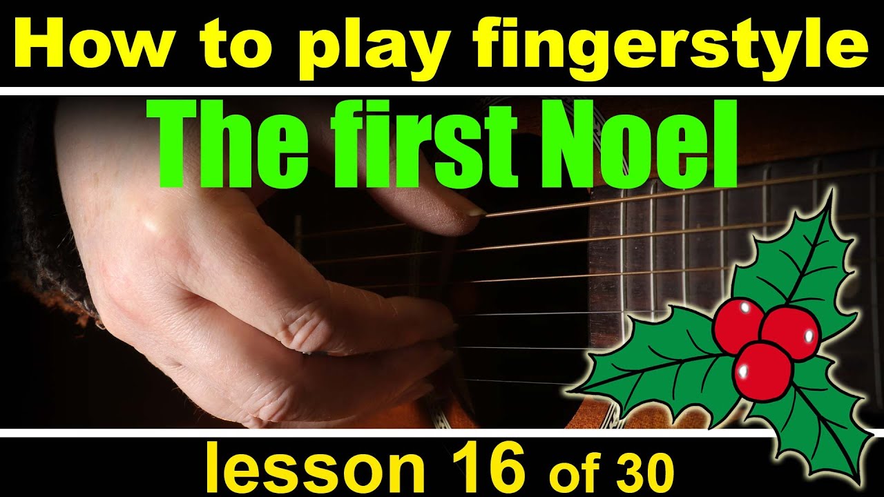 Guitar lesson 16, how to play The first noel fingerpicking style (Christmas carols)