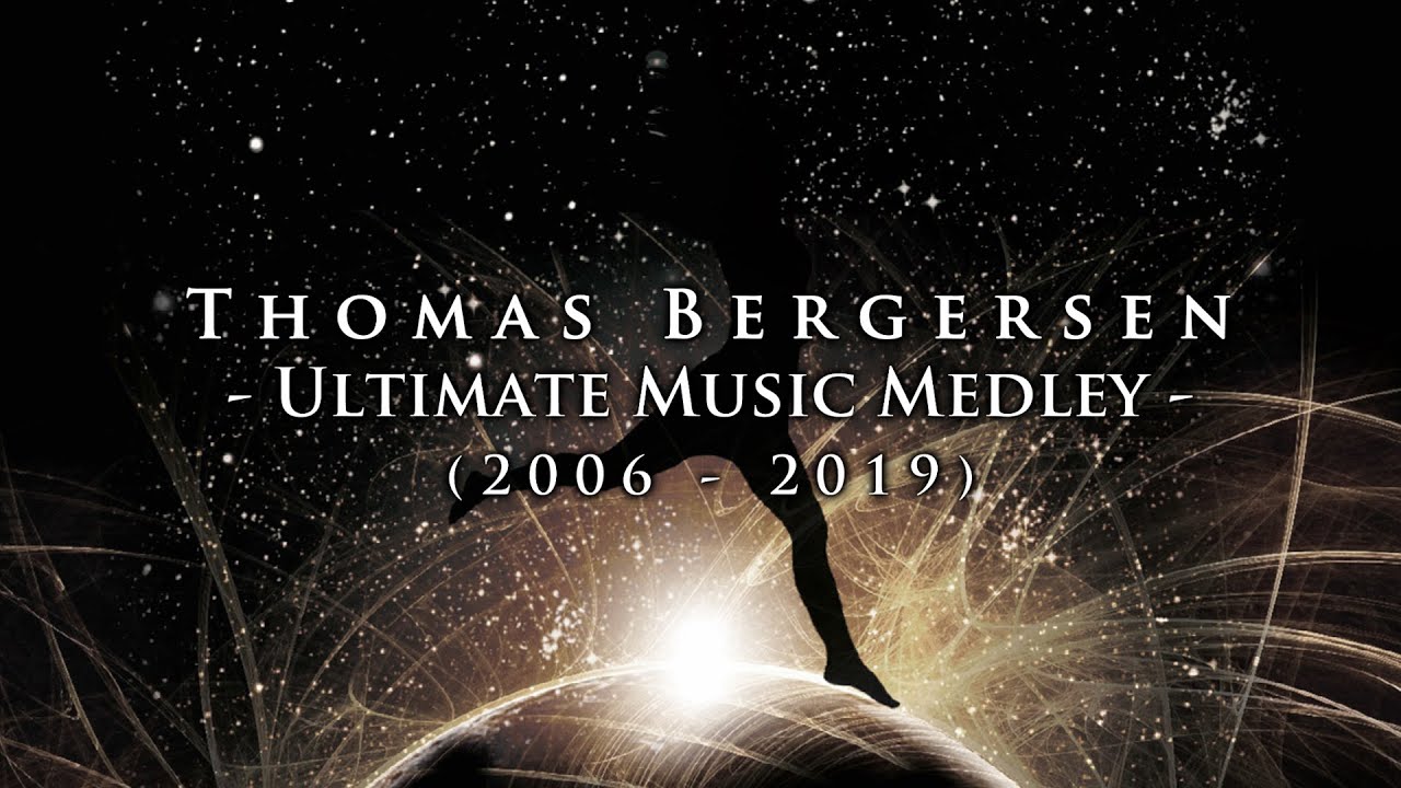 Thomas Bergersen: Ultimate Music Medley (2006–2019)