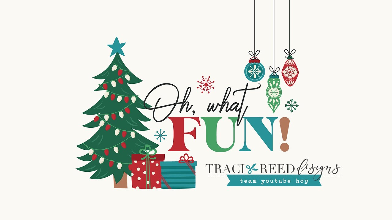 Traci Reed Creative Team | YoutTube Hop | Oh What Fun!