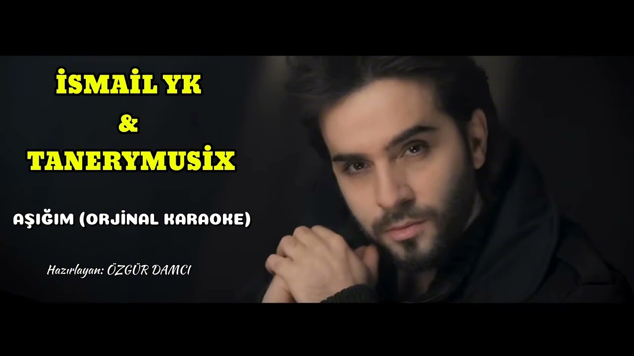 İsmail YK & Tanerymusix - Aşığım (Orjinal Karaoke)