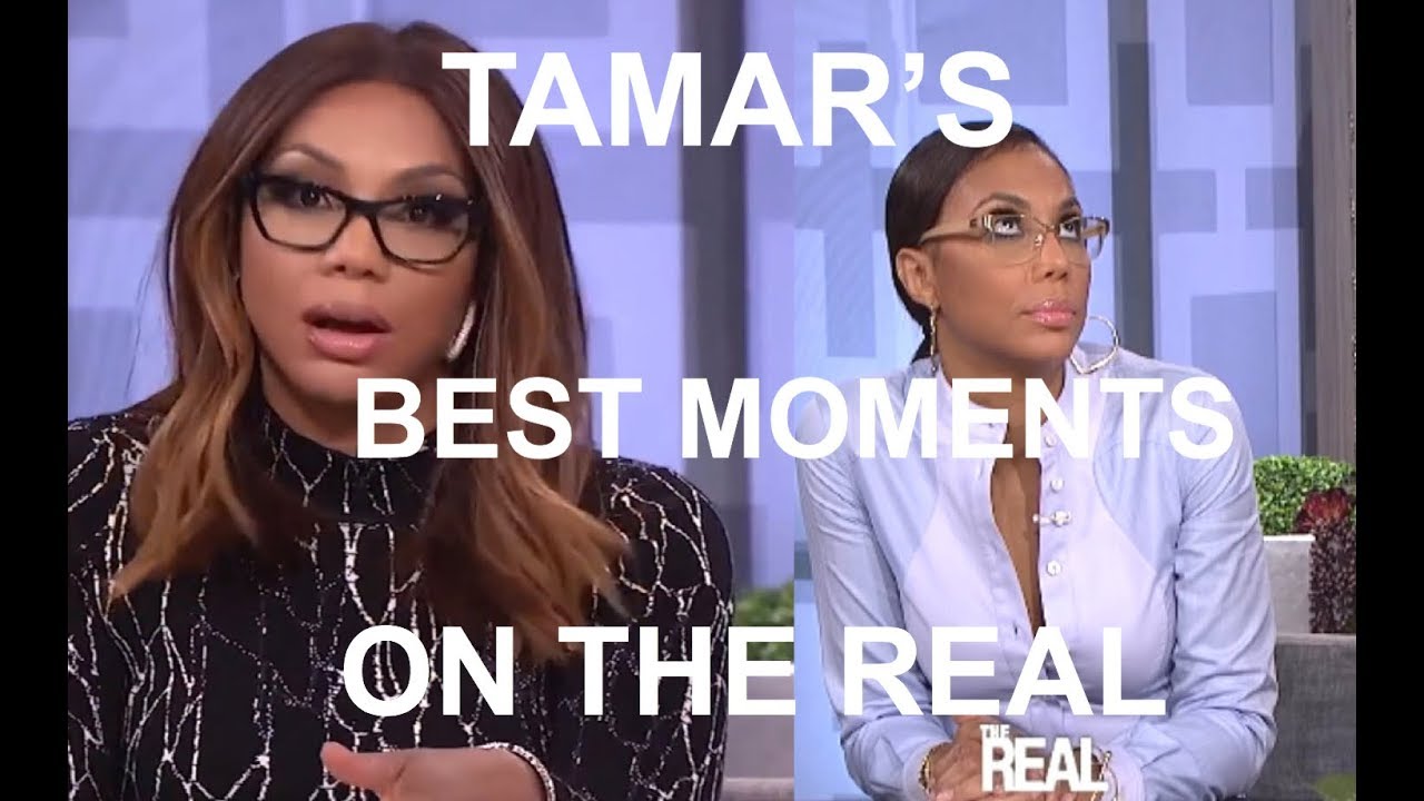TAMAR BRAXTON’S BEST MOMENTS ON THE REAL