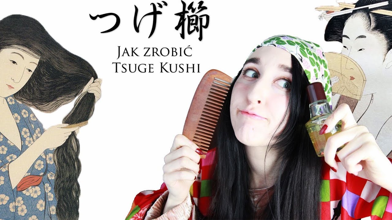 Tsuge Kushi- grzebień, który czesze i odżywia