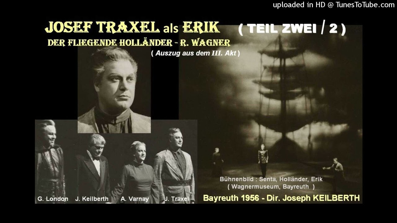 Josef TRAXEL als Erik - Der Fliegende Holländer – R. Wagner- Bayreuth 1956  ( TEIL ZWEI  )
