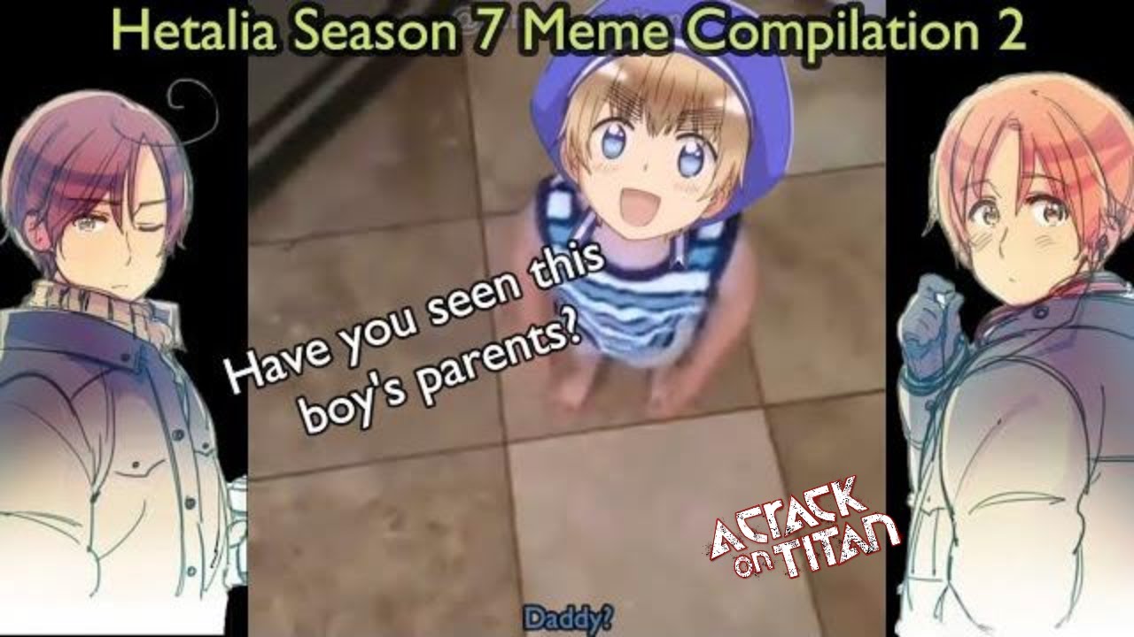Hetalia Meme Compilation 2 because we already crave season 8 | acrack_ontitan