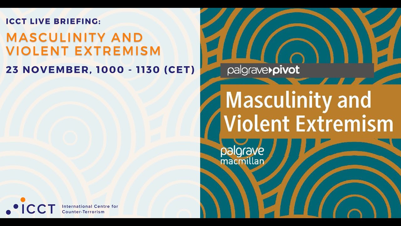 ICCT Live Briefing: Masculinity and Violent Extremism