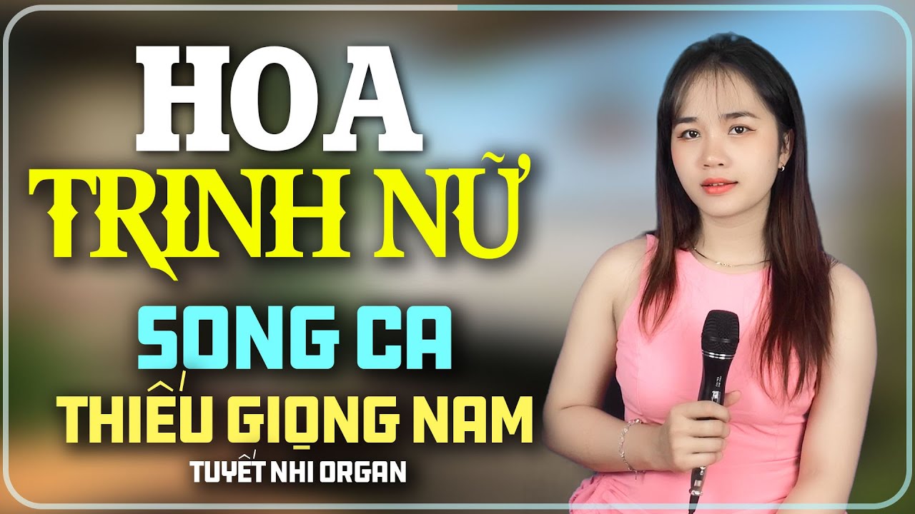 Karaoke Hoa Trinh Nữ i Thiếu Giọng Nam - Song Ca Với Tuyết Nhi Organ