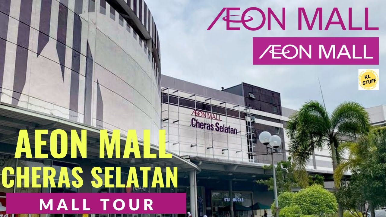 Mall Tour | AEON MALL Cheras Selatan, Selangor
