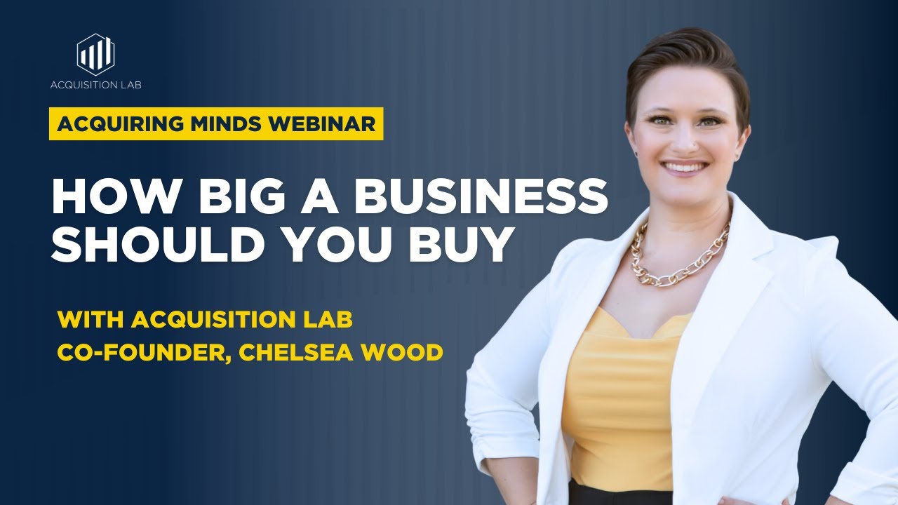 How Big a Business Should You Buy? (Replay Sept 2024)