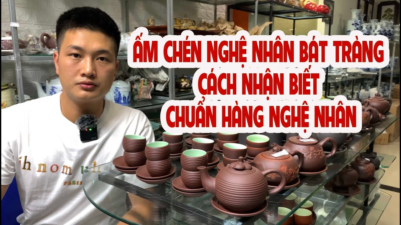 NHỮNG MẪU ẤM CHÉN CỦA NGHỆ NHÂN VƯƠNG MẠNH TUẤN / ẤM CHÉN MỘC BÁT TRÀNG CHUYÊN UỐNG TRÀ .