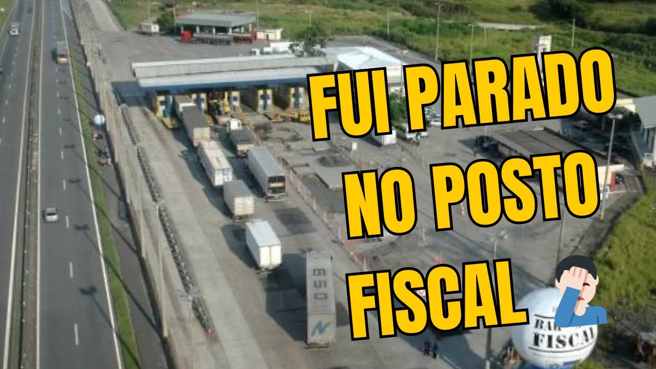 Fui parado no posto fiscal! Como funciona?!