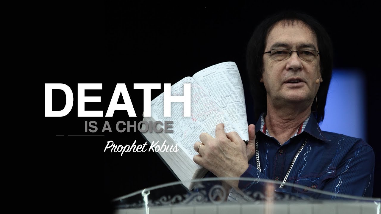 Death is a Choice - Prophet Kobus