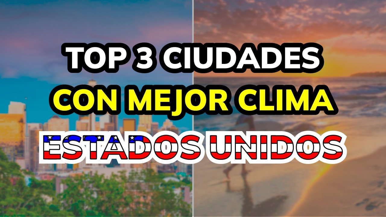 🥇 3 Mejores Ciudades con Mejor Clima en Estados Unidos (2026)