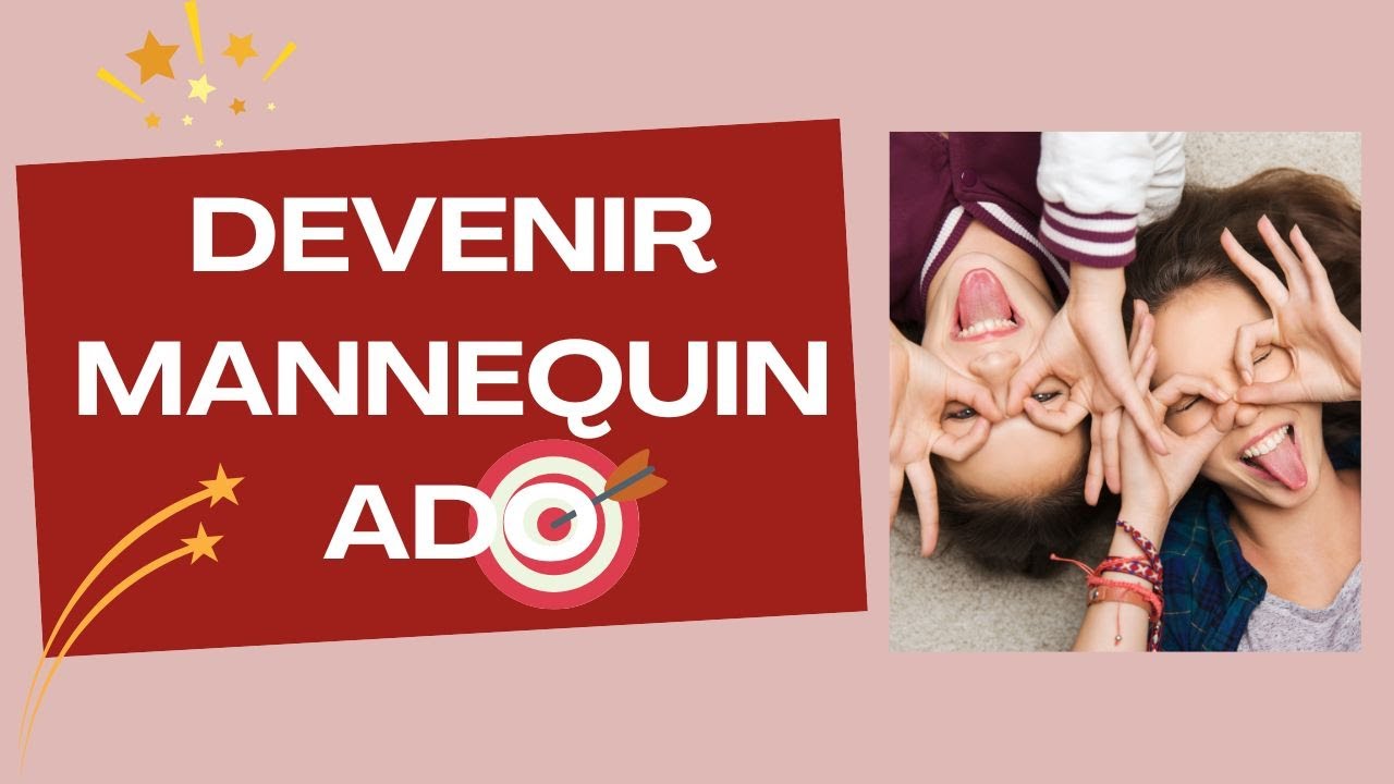 Devenir Mannequin Ado 🎯