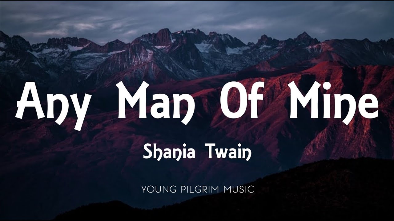 Shania Twain - Any Man Of Mine (Lyrics)