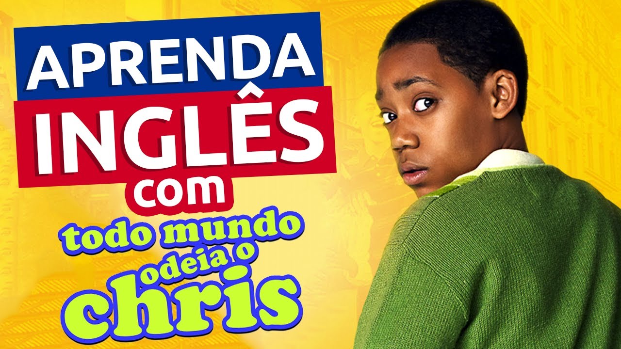 Inglês da VIDA REAL com TODO MUNDO ODEIA O CHRIS - Aula 03
