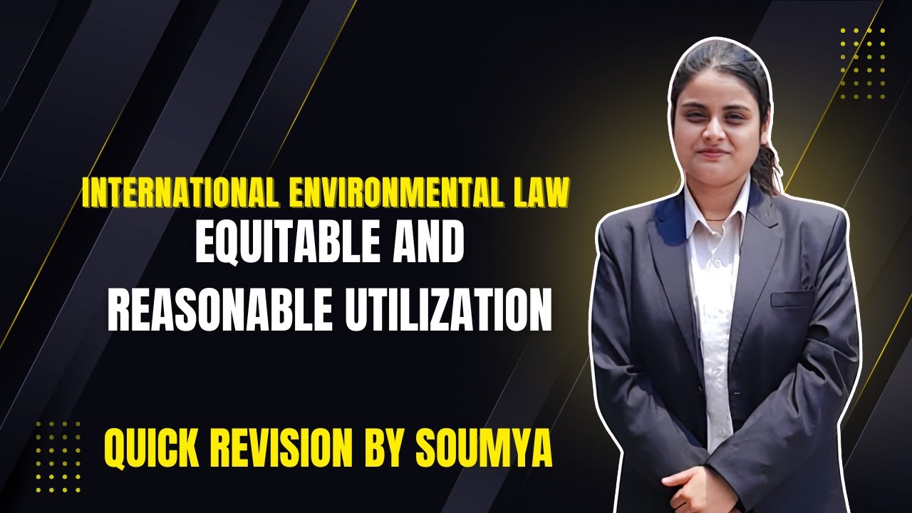 Equitable and Reasonable Utilization | International Environmental Law | College Tutor Law