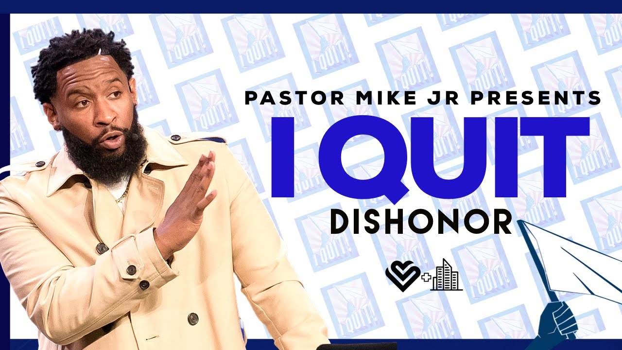 I Quit // I Quit Dishonor // Pastor Mike McClure Jr.