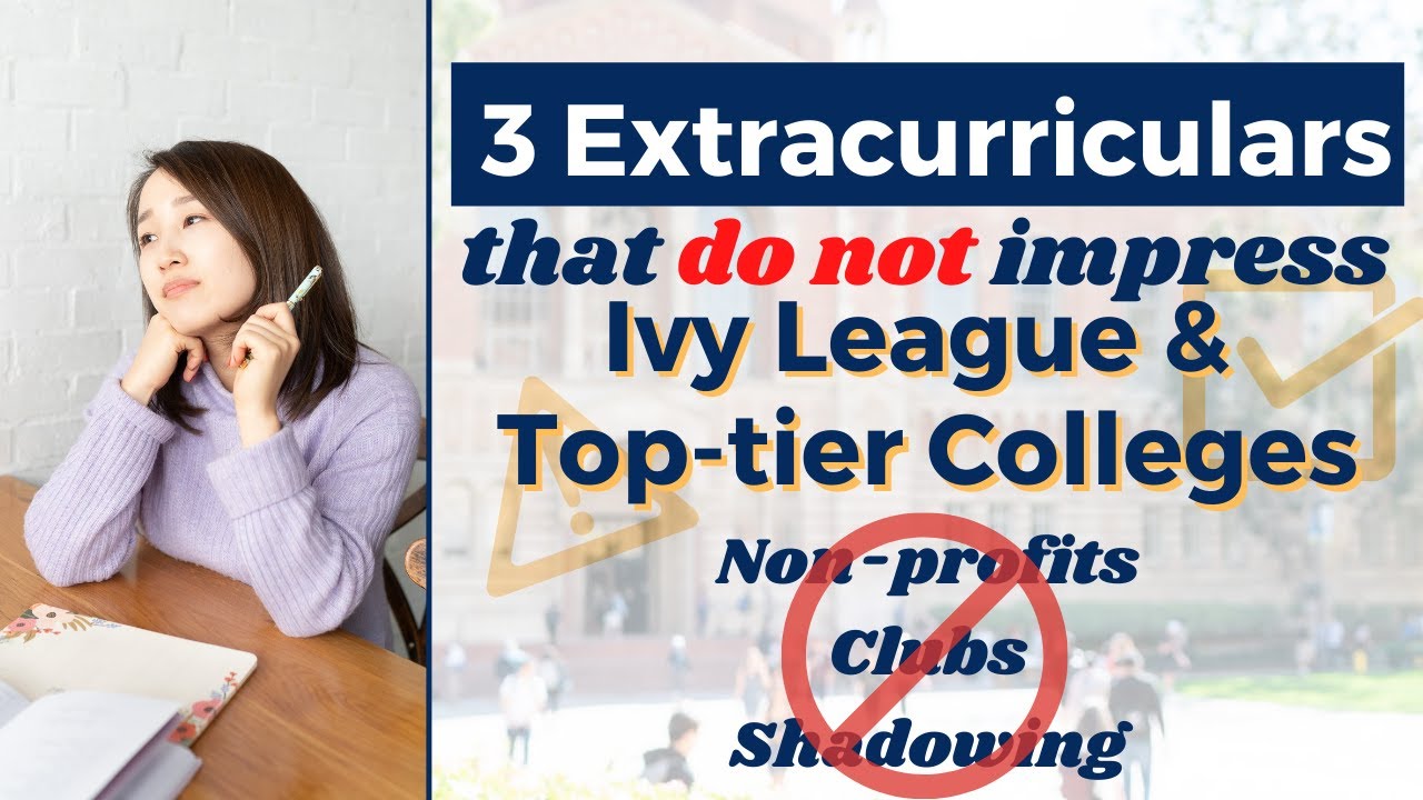 3 Extracurriculars That Do Not Impress Ivy Leagues & Top-tier Colleges (Pt 2) Julie Kim Consulting