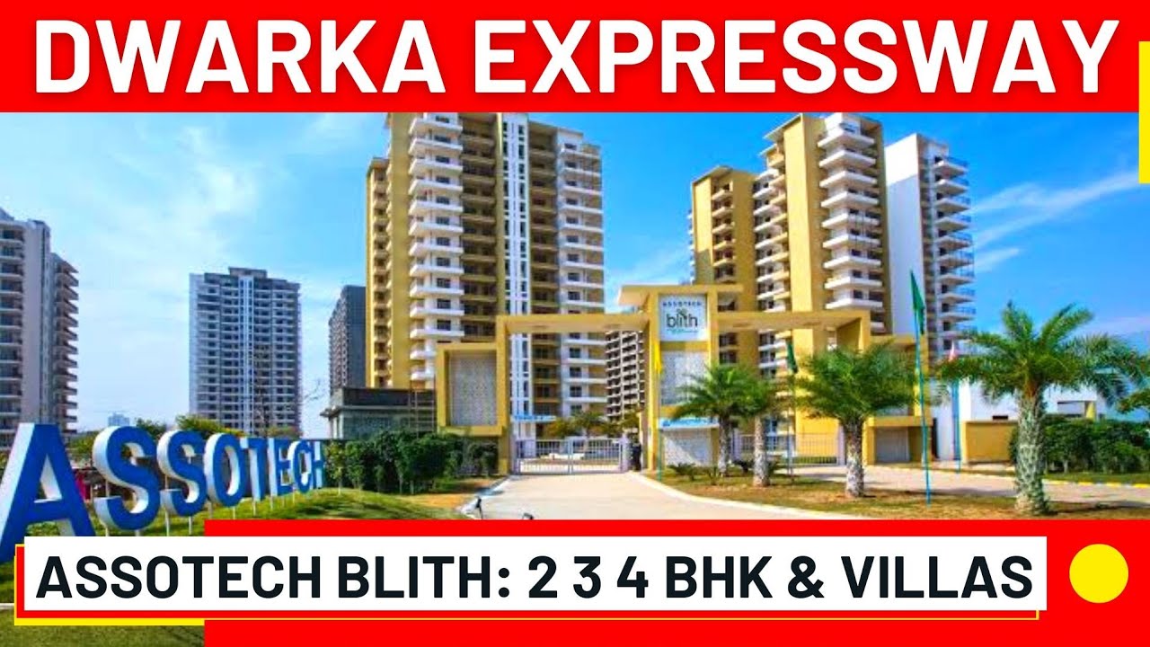 Dwarka Expressway: Assotech Blith Review & Construction Update | 2, 3, 4 BHK & Villas ☎️ 9810101017