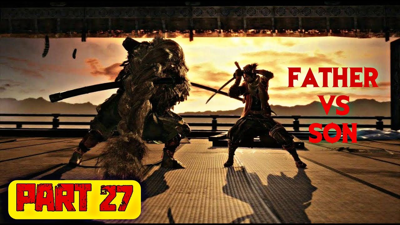 Father vs Son | Sekiro Shadows Die Twice Gameplay Walkthrough Part 27